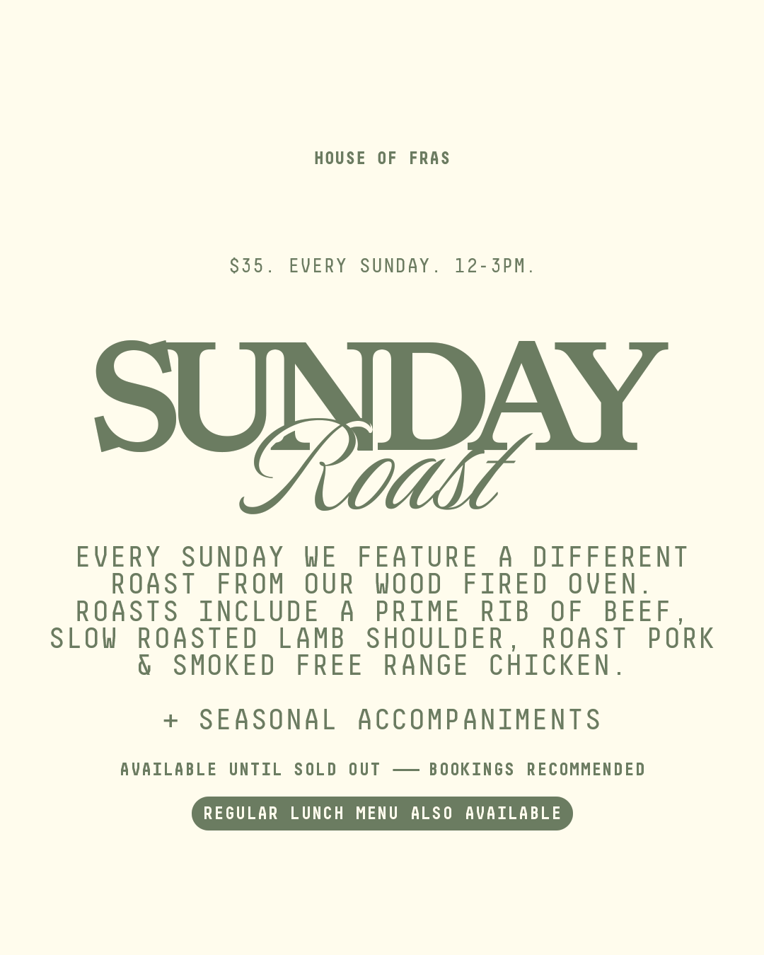 Sunday Roast - $35 Wood-fired roasts with seasonal accompaniments, Every Sunday 12-3pm